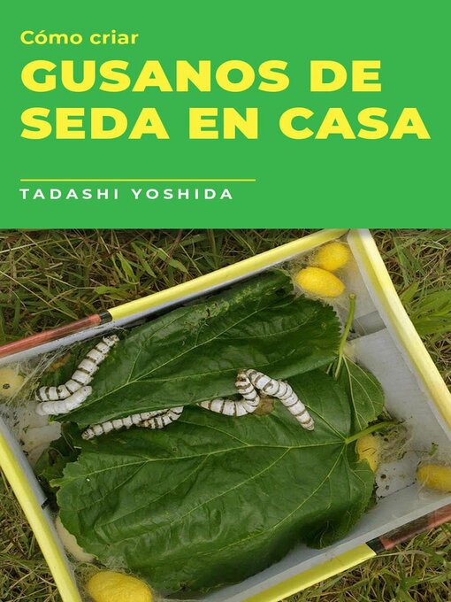 Title details for Cómo criar gusanos de seda en casa by Tadashi Yoshida - Wait list